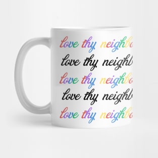 Love thy neighbor be kind Mug